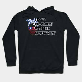 Skull I Don't Co-Parent With The Government / Funny Parenting Libertarian Mom / Co-Parenting Libertarian Saying Gift Hoodie